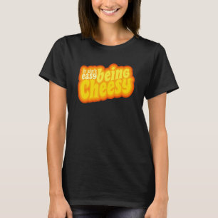 Cheese Food Pun It Ain't Easy Being Cheesy Quote 1 T-Shirt