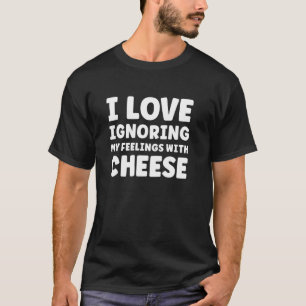 Cheese for Women Cheese for Men Funny I Love Chees T-Shirt