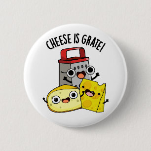 Cheese Is Grate Funny Food Pun 6 Cm Round Badge