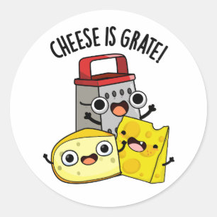 Cheese Is Grate Funny Food Pun  Classic Round Sticker