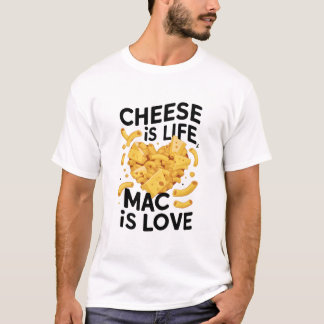 Cheese is Life, Mac is Love T-Shirt