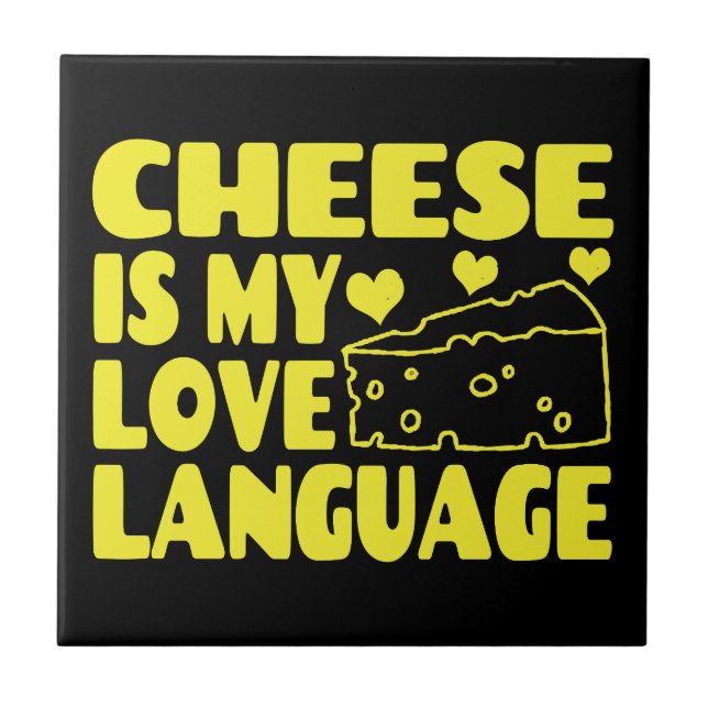 Cheese is My Love Language - Cheese Lovers   Ceramic Tile (Front)