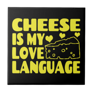 Cheese is My Love Language - Chesse Lovers   Ceramic Tile