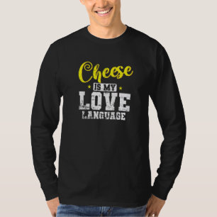 Cheese Is My Love Language T-Shirt