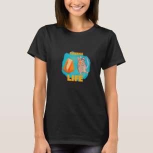 cheese life easy lifestyle and happy life T-Shirt