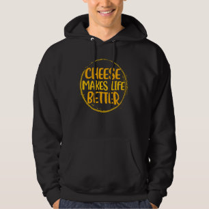 Cheese Makes Life Better Cheese Lovers Women Men Y Hoodie