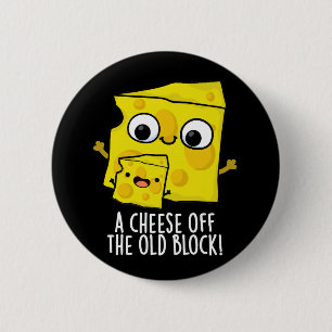 Cheese Of The Old Block Funny Food Pun Dark BG 6 Cm Round Badge