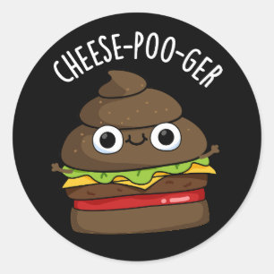 Cheese-poo-ger Funny Poop Pun Dark BG Classic Round Sticker