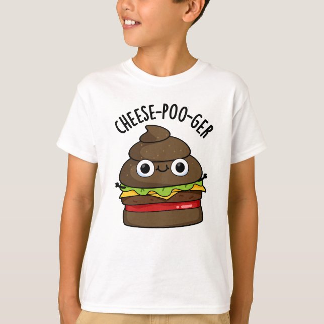 Cheese-poo-ger Funny Poop Pun  T-Shirt (Front)
