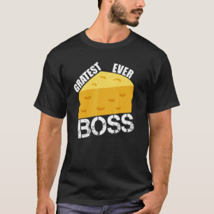 Cheese Pun Gratest Ever Boss Saying Work Manager T-Shirt