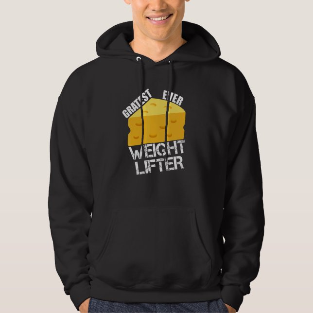 Cheese Pun Gratest Ever Weightlifter Fun Saying Li Hoodie (Front)