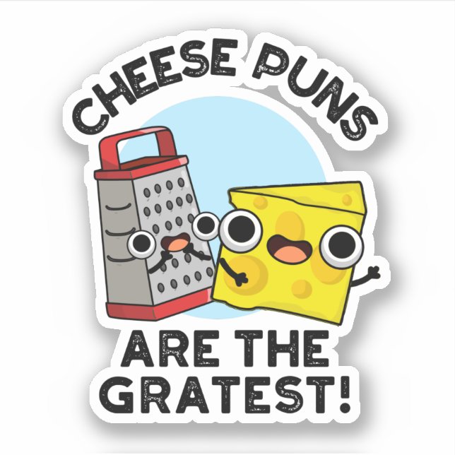 Cheese Puns Are The Gratest Cute Grate Pun  (Front)