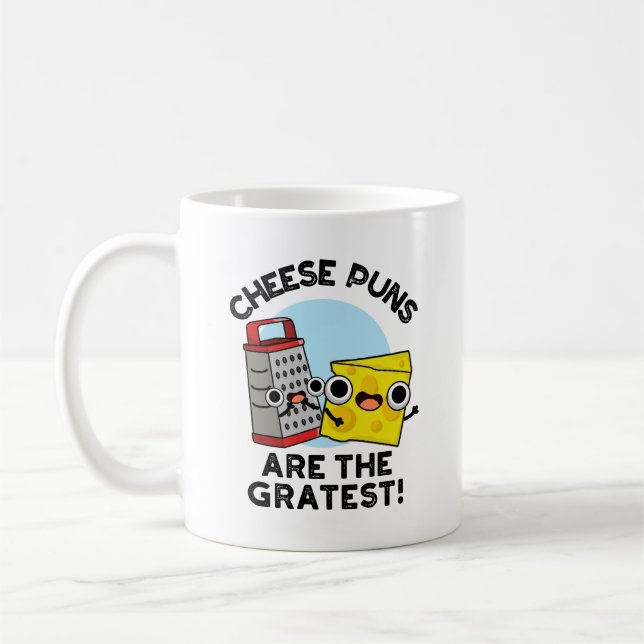 Cheese Puns Are The Gratest Cute Grate Pun  Coffee Mug (Left)
