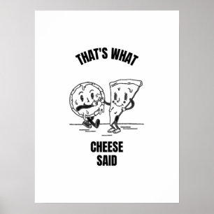 Cheese said pizza funny cheese pun jokes poster