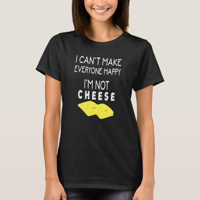 Cheese Snack Clothes Im Not Cheese T-Shirt (Front)