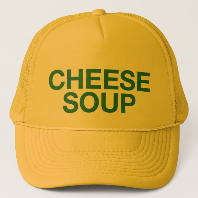CHEESE SOUP fun slogan trucker hat (Front)