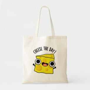 Cheese The Day Funny Food Pun Tote Bag