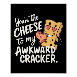 Cheese to My Awkward   Funny and Cute Valentine Poster