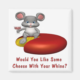 Cheese With Your Whine Magnet