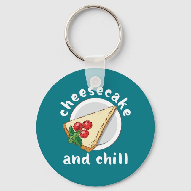 Cheesecake and Chill Funny Cake and Cheese Lover Key Ring (Front)