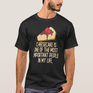Cheesecake Life Is Batter With Cheesecake  1 T-Shirt