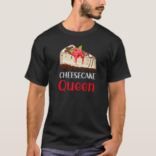 Cheesecake Queen Cheesecake Pun Jokes T-Shirt