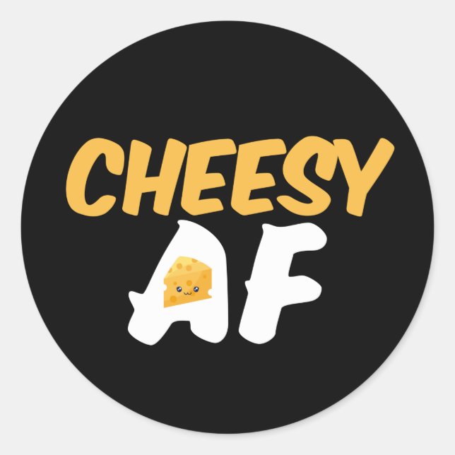 Cheesy AF Funny and Cute Cheese Lover Classic Round Sticker (Front)