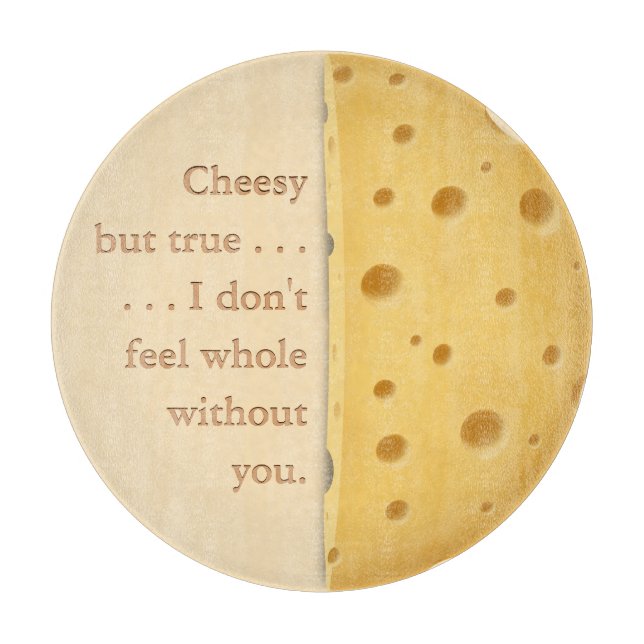 "Cheesy but true" Funny Saying Love & Friendship Cutting Board (Front)