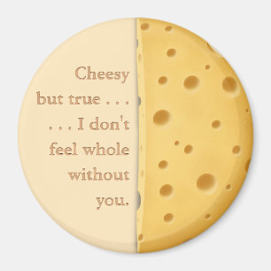 "Cheesy but true" Funny Saying Love & Friendship Magnet