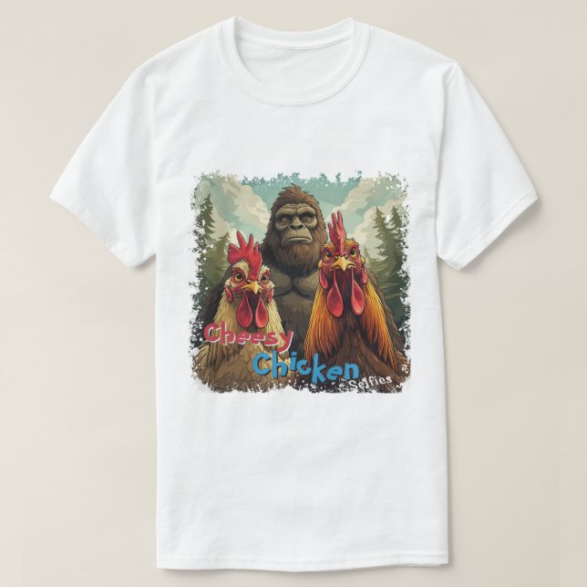 "Cheesy Chicken Selfies" Bigfoot Photo Op T-Shirt (Design Front)