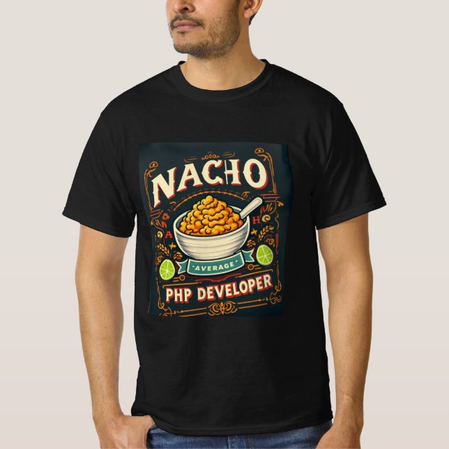 Cheesy Code Humour – Nacho Average PHP Developer T-Shirt (Front)