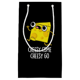 Cheesy Come Cheesy Go Funny Food Pun Dark BG Small Gift Bag