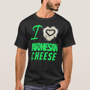 Cheesy Design I Love Parmesan Cheese T-Shirt