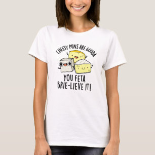 Cheesy Puns Are Gouda You Feta Brie-lieve It Trio T-Shirt