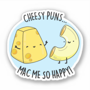 Cheesy Puns Mac Me So Happy Funny Food Pun