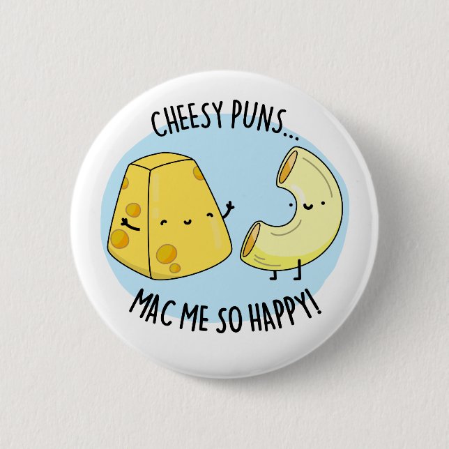 Cheesy Puns Mac Me So Happy Funny Food Pun  6 Cm Round Badge (Front)