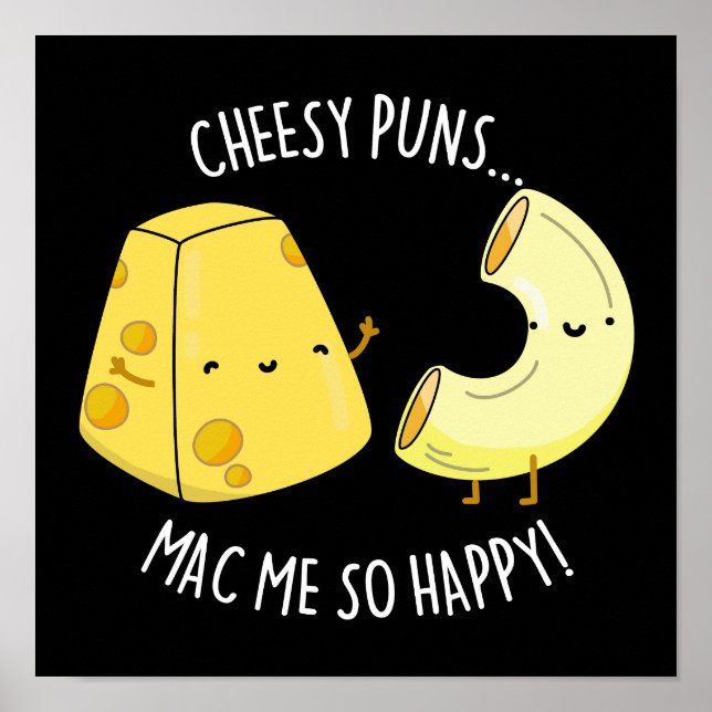 Cheesy Puns Mac Me So Happy Funny Food Pun Dark BG Poster (Front)