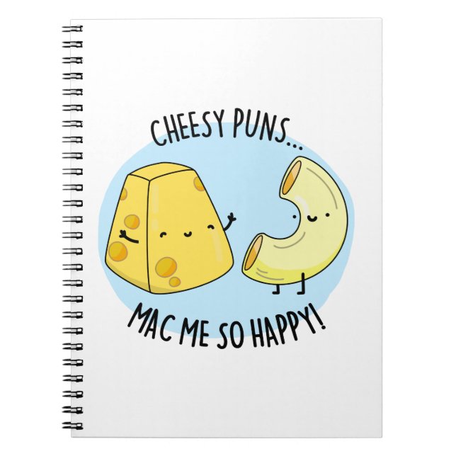 Cheesy Puns Mac Me So Happy Funny Food Pun  Notebook (Front)