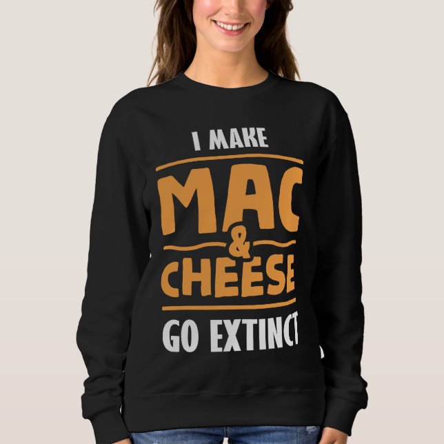 Cheesy Puns Mac N Cheese for a Pasta Maker Sweatshirt (Front)