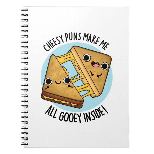 Cheesy Puns Make Me All Gooey Inside Food Pun Notebook (Front)