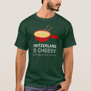 Cheesy Switzerland Funny Fondue Party T-Shirt