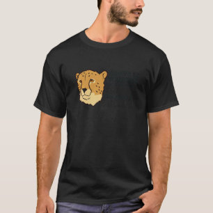 Cheetah Always Be Yourself Unless You Can Be A Che T-Shirt