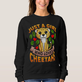 Cheetah Animal Just A Girl Who Loves Cheetahs Sweatshirt