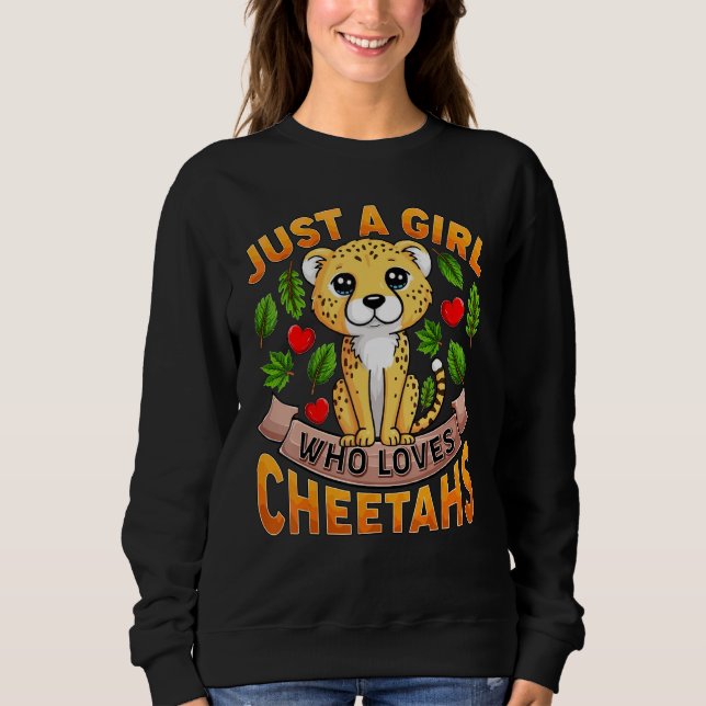 Cheetah Animal  Just A Girl Who Loves Cheetahs Sweatshirt (Front)
