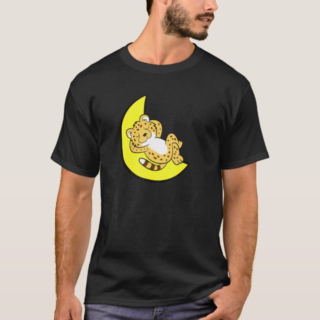 Cheetah Tired Nap All Day Sleep All Night Cute Che T-Shirt (Front)