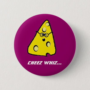 cheez whiz, Cheez whiz... 6 Cm Round Badge