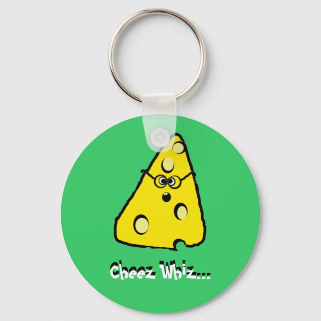 cheez whiz, Cheez Whiz..., Cheez Whiz... Key Ring (Front)