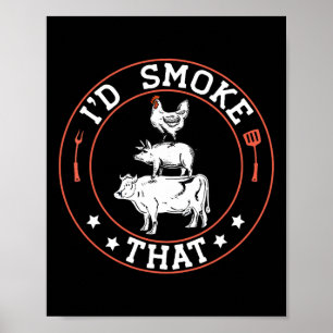 Chef Butcher Bbq Smoker I'd Smoke That Byrbecue Pi Poster