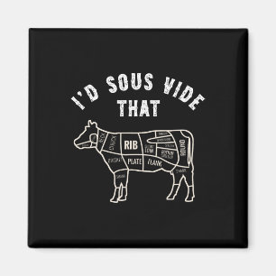 Chef Butcher Cook Bbq I'd Sous Vide That Cow Beef Magnet