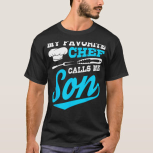 Chef Calls Me Son Cooking  Expert Cook Culinary Gr T-Shirt
